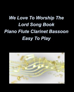 We Love To Worship The Lord Song Book Piano Flute Clarinet Bassoon Easy To Play - Taylor, Mary