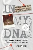 In My DNA: My Career Investigating Your Worst Nightmares