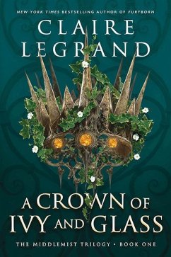 A Crown of Ivy and Glass - Legrand, Claire