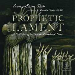 Prophetic Lament: A Call for Justice in Troubled Times - Rah, Soong-Chan