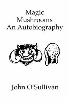 Magic Mushrooms An Autobiography - O'Sullivan, John