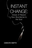 Instant Change: Voices of Reason Give Abundance to the Soul