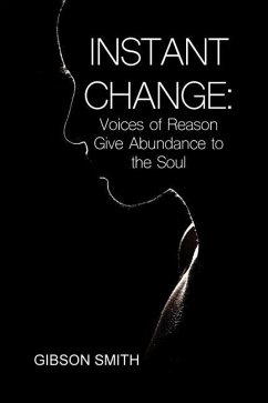 Instant Change: Voices of Reason Give Abundance to the Soul - Smith, Gibson