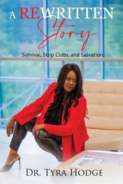 A Rewritten Story (Survival, Strip Clubs, and Salvation) - Hodge, Tyra D