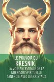 Le pouvoir du Kresnik: la voie ancestrale de la guérison spirituelle en synergie avec les cristaux