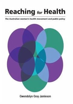 Reaching for Health: The Australian women's health movement and public policy - Gray Jamieson, Gwendolyn