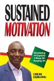 Sustained Motivation: Developing the Capactiy to Keep On Keeping On