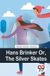 Hans Brinker Or, The Silver Skates - Bild 1