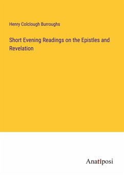 Short Evening Readings on the Epistles and Revelation - Burroughs, Henry Colclough