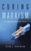 Curing Marxism: A Crippling and Deadly Disease