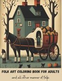 Folk Art Coloring Book for Adults: Coloring book for women, men and all other manner of folks
