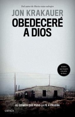 Obedeceré a Dios: El Crimen Que Puso La Fe a Prueba / Under the Banner of Heaven. a Story of Violent Faith (Spanish Edition): El Crimen Que Puso La Fe - Jon, Jon