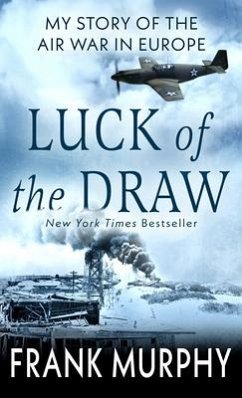 Luck of the Draw: My Story of the Air War in Europe - Murphy, Frank