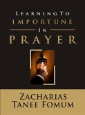 Learning to Importune in Prayer (Prayer Power Series, #19) (eBook, ePUB)
