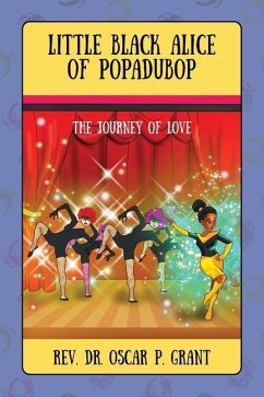 Little Black Alice of Popadubop: The Journey of Love - Grant, Oscar P.