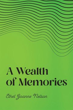 A Wealth of Memories - Nelson, Ethel Joanne