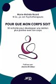 Pour que mon corps soit: 50 activités pour développer une relation plus positive avec son corps