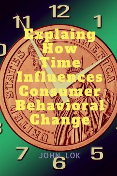 Explaing How Time Influences Consumer Behavioral Change - Lok, John