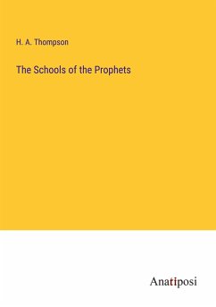 The Schools of the Prophets - Thompson, H. A.