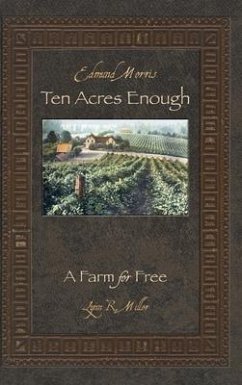 Ten Acres Enough: A Farm for Free - Miller, Lynn R.; Morris, Edmund