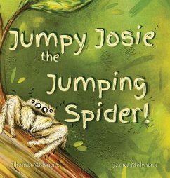 Jumpy Josie the Jumping Spider - Molyneux, Jessica; Molyneux, Thomas