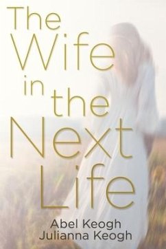The Wife in the Next Life - Keogh, Julianna; Keogh, Abel