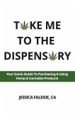 Take Me To The Dispensary: Your Quick Guide To Purchasing & Using Hemp & Cannabis Products