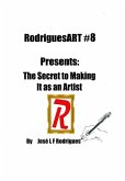 RodriguesART #8: Presents: The Secret of Making It As An Artist
