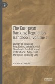 The European Banking Regulation Handbook, Volume I