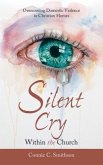 Silent Cry Within the Church: Overcoming Domestic Violence in Christian Homes