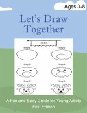 Let's Draw Together: A Fun and Easy Guide for Young Artists