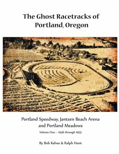 The Ghost Racetracks of Portland, Oregon - Kehoe, Bob; Hunt, Ralph