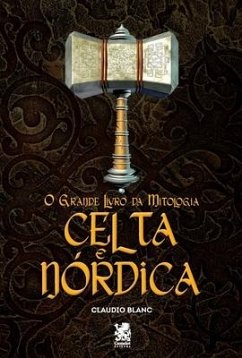 O Grande Livro Da Mitologia Celta e Nórdica - Blanc, Claudio
