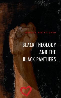 Black Theology and The Black Panthers - Bartholomew, Joshua S.