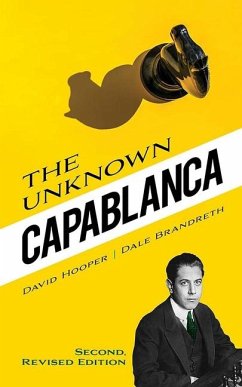 The Unknown Capablanca - Hooper, David