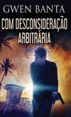 Com Desconsideração Arbitrária