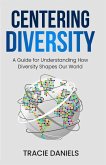 Centering Diversity: A Guide for Understanding How Diversity Shapes Our World