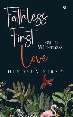 Faithless First love: Lost in Wilderness - Humayun Mirza