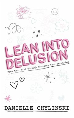 Lean Into Delusion - Chylinski, Danielle
