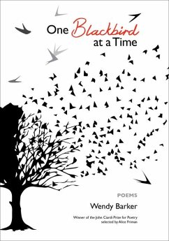 One Blackbird at a Time: Poems - Barker, Wendy