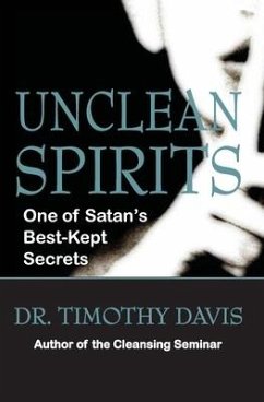 Unclean Spirits: One of Satan's Best-Kept Secrets - Davis, Timothy C.