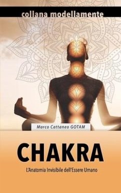 Chakra: L'Anatomia Invisibile dell'Essere Umano (Edizione Bianco e Nero) - Cattaneo Gotam, Marco