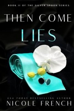 Then Come Lies: A secret baby, grumpy-sunshine, second chance romance - French, Nicole