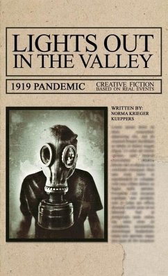 Lights Out in the Valley: 1919 Pandemic. Creative Fiction based on real events. - Krieger Kueppers, Norma