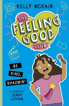 The Feeling Good Club: Be Kind, Shazmin! - McKain, Kelly