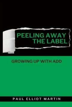 Peeling Away the Label: Growing Up With ADD - Martin, Paul Elliot