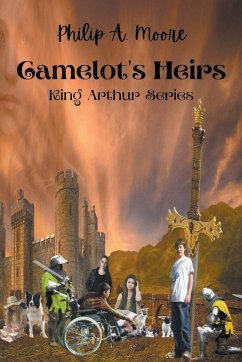 Camelot's Heirs - Moore, Philip A.