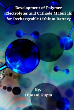 Development of Polymer Electrolytes and Cathode Materials for Rechargeable Lithium Battery - Gupta, Himani