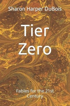 Tier Zero: Fables for the 21st Century - Harper DuBois, Sharon Ann