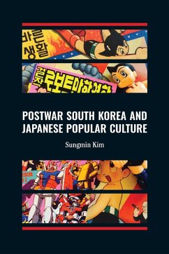 Postwar South Korea and Japanese Popular Culture - Kim, Sungmin